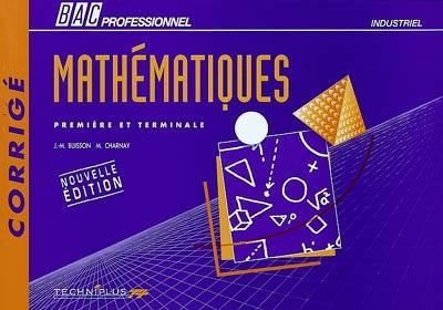 Mathématiques, bac professionnel, industriel, première et terminale : corrigé