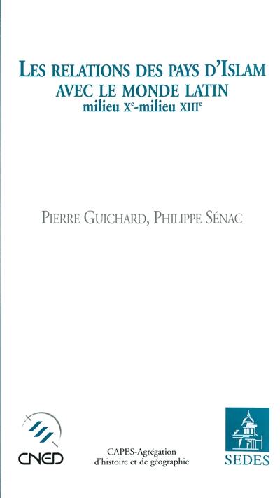 Les relations des pays d'Islam avec le monde latin (milieu XIe-milieu XIIIe)