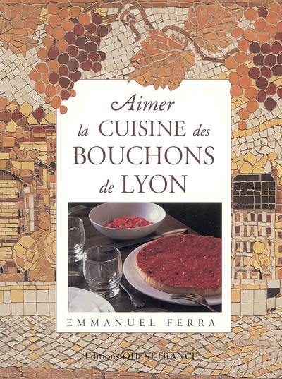 Aimer la cuisine des bouchons de Lyon