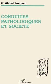 Conduites pathologiques et société