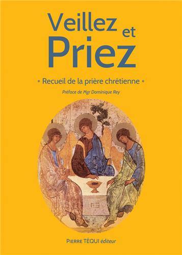 Veillez et priez : recueil de la prière chrétienne