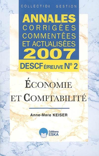 Economie et comptabilité, DESCF épreuve n° 2 : annales corrigées, commentées et actualisées 2007