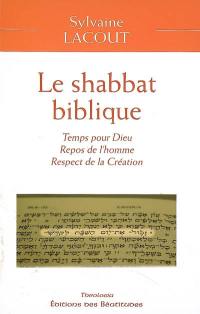 Le shabbat biblique : temps pour Dieu, repos de l'homme, respect de la Création