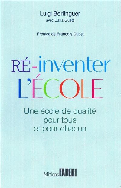 Ré-inventer l'école : une école de qualité pour tous et pour chacun