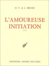 Oeuvres complètes. Vol. 5. L'amoureuse initiation