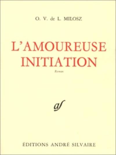 Oeuvres complètes. Vol. 5. L'amoureuse initiation