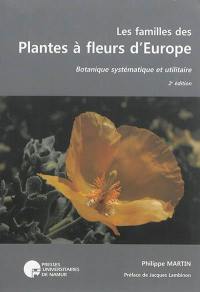 Les familles des plantes à fleurs d'Europe : botanique systématique et utilitaire