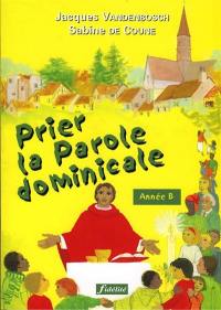 Prier la parole dominicale : année B