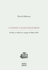 La prose d'Alain Grandbois : ou lire et relire Les voyages de Marco Polo