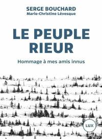 Le peuple rieur : Hommage à mes amis Innus