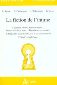 La fiction de l'intime : V Larbaud, Amants, heureux amants, Beauté, mon beau souci, Mon plus secret conseil ; A. Schnitzler, Mademoiselle Else et La nouvelle rêvée ; V. Woolf, Mrs Dalloway