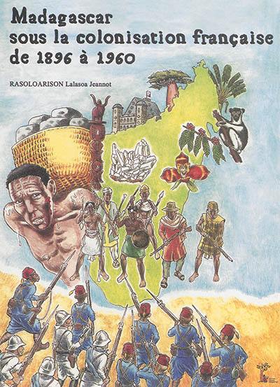 Madagascar sous la colonisation française de 1896 à 1960