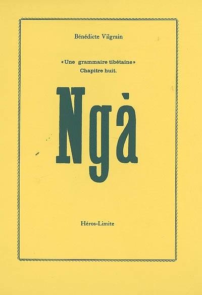 Une grammaire tibétaine. Vol. 8. Ngà