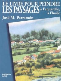 Les paysages : à l'aquarelle, ou à l'huile : l'art du paysage peint à l'huile, à l'aquarelle ; les origines et l'évolution, les matériaux et les techniques, les thèmes, la composition, l'interprétation,...