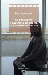 Le paradigme Fukushima au cinéma : ce que voir veut dire (2011-2013)