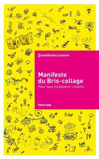 Manifeste du bris-collage : pour tous (re)devenir créatifs