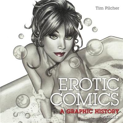 Erotic Comics : A Graphic History 2 (Hardback) : From the 1970s to the Present Day