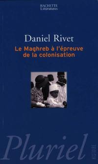 Le Maghreb à l'épreuve de la colonisation