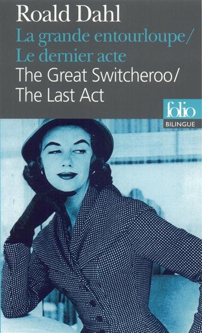 La grande entourloupe. The great switcheroo. Le dernier acte. The last act