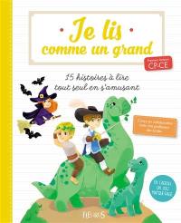 Je lis comme un grand : 15 histoires à lire tout seul en s'amusant : premières lecteurs CP-CE