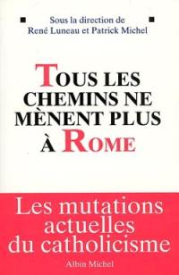 Tous les chemins ne mènent plus à Rome : les mutations actuelles du catholicisme