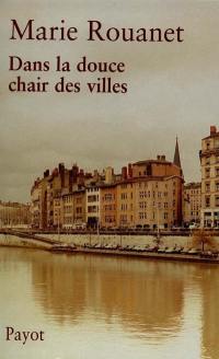 Dans la douce chair des villes