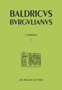 Baudri de Bourgueil. Vol. 1. Poèmes. Vol. 1. Carmina. Vol. 1