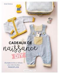 Cadeaux de naissance DIY : 30 projets tendres et délicats pour créer de jolies panoplies