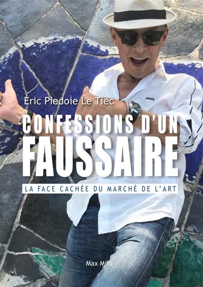 Confessions d'un faussaire : la face cachée du marché de l'art