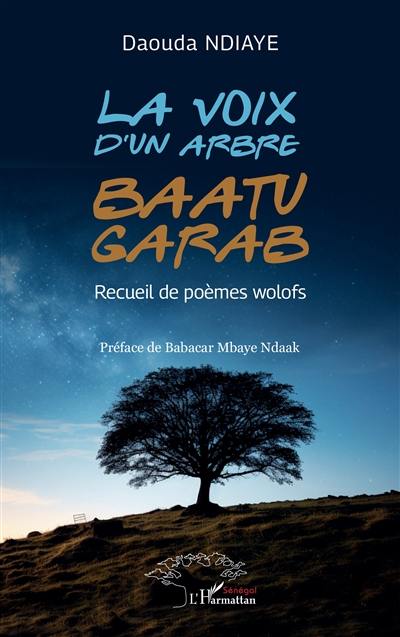 La voix d'un arbre : recueil de poèmes wolofs. Baatu garab