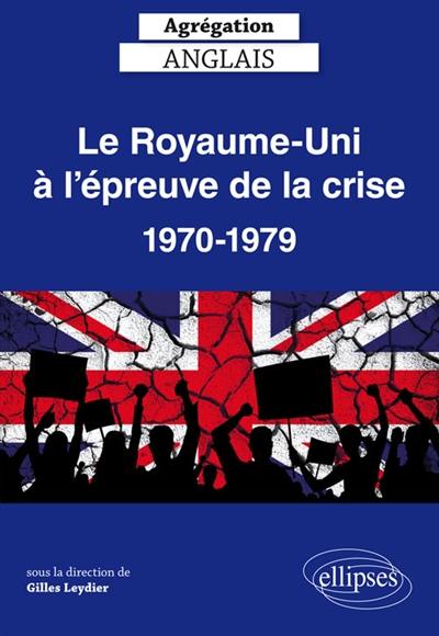 Le Royaume-Uni à l'épreuve de la crise, 1970-1979 : agrégation anglais