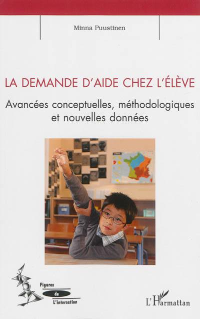 La demande d'aide chez l'élève : avancées conceptuelles, méthodologiques et nouvelles données