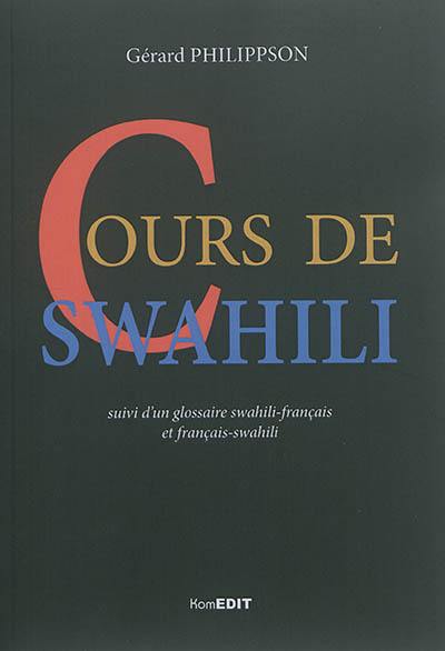 Cours de swahili : suivi d'un glossaire swahili-français et français-swahili