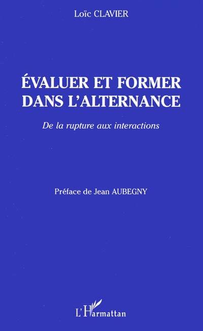 Evaluer et former dans l'alternance : de la rupture aux interactions