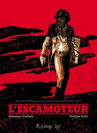 L'escamoteur : un polar politique au coeur de la France des années 1970