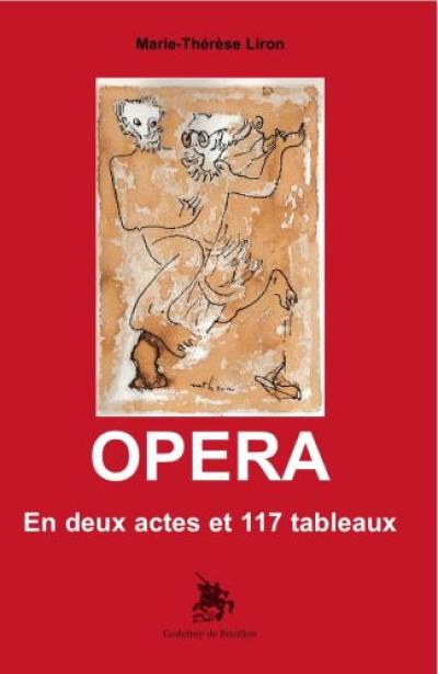 Opéra en deux actes et 117 tableaux