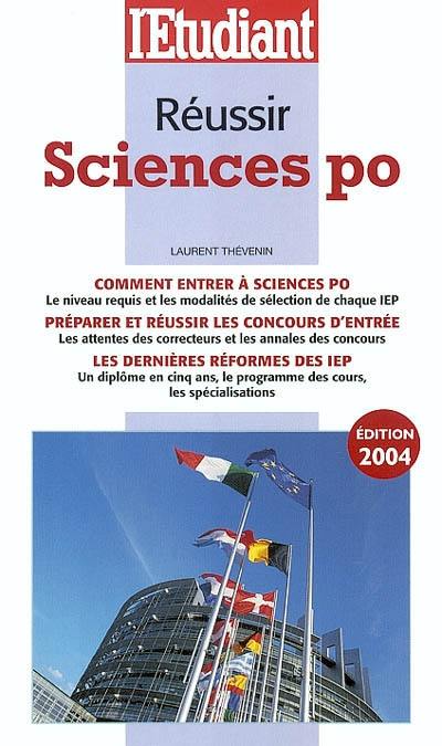 Réussir Sciences Po : comment entrer à Sciences Po, préparer et réussir les concours d'entrée, les dernières réformes des IEP