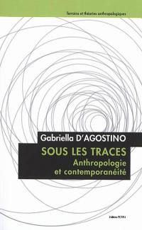 Sous les traces : anthropologie et contemporanéité