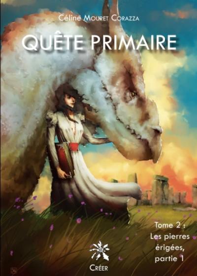 Quête primaire. Vol. 2. Les pierres érigées. Vol. 1