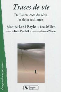 Traces de vie : de l'autre côté du récit et de la résilience...