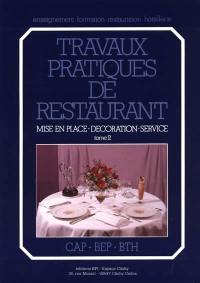 Travaux pratiques de restaurant. Vol. 2. Mise en place, décoration, service