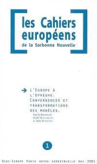 Cahiers européens de la Sorbonne nouvelle, n° 1 (2001). L'Europe à l'épreuve : convergences et transformations des modèles