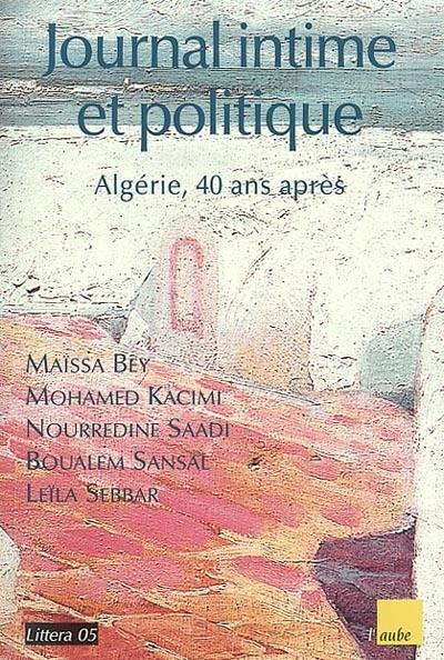 Journal intime et politique : Algérie, 40 ans après