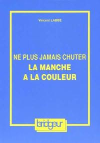 Ne plus jamais chuter la manche à la couleur