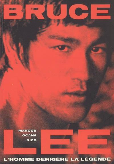 Bruce Lee : l'homme derrière la légende