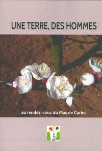 Une Terre, des hommes : au rendez-vous du Mas de Carles