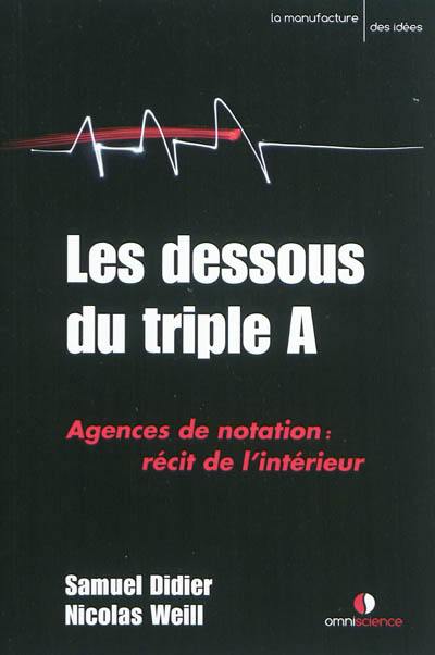 Les dessous du triple A : agences de notation : récit de l'intérieur