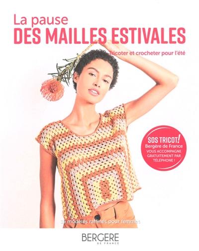 La pause des mailles estivales : tricoter et crocheter pour l'été : 15 modèles raffinés pour femmes