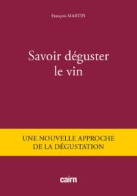 Savoir déguster le vin : une nouvelle approche de la dégustation