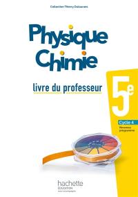 Physique chimie 5e, cycle 4 : nouveau programme : livre du professeur